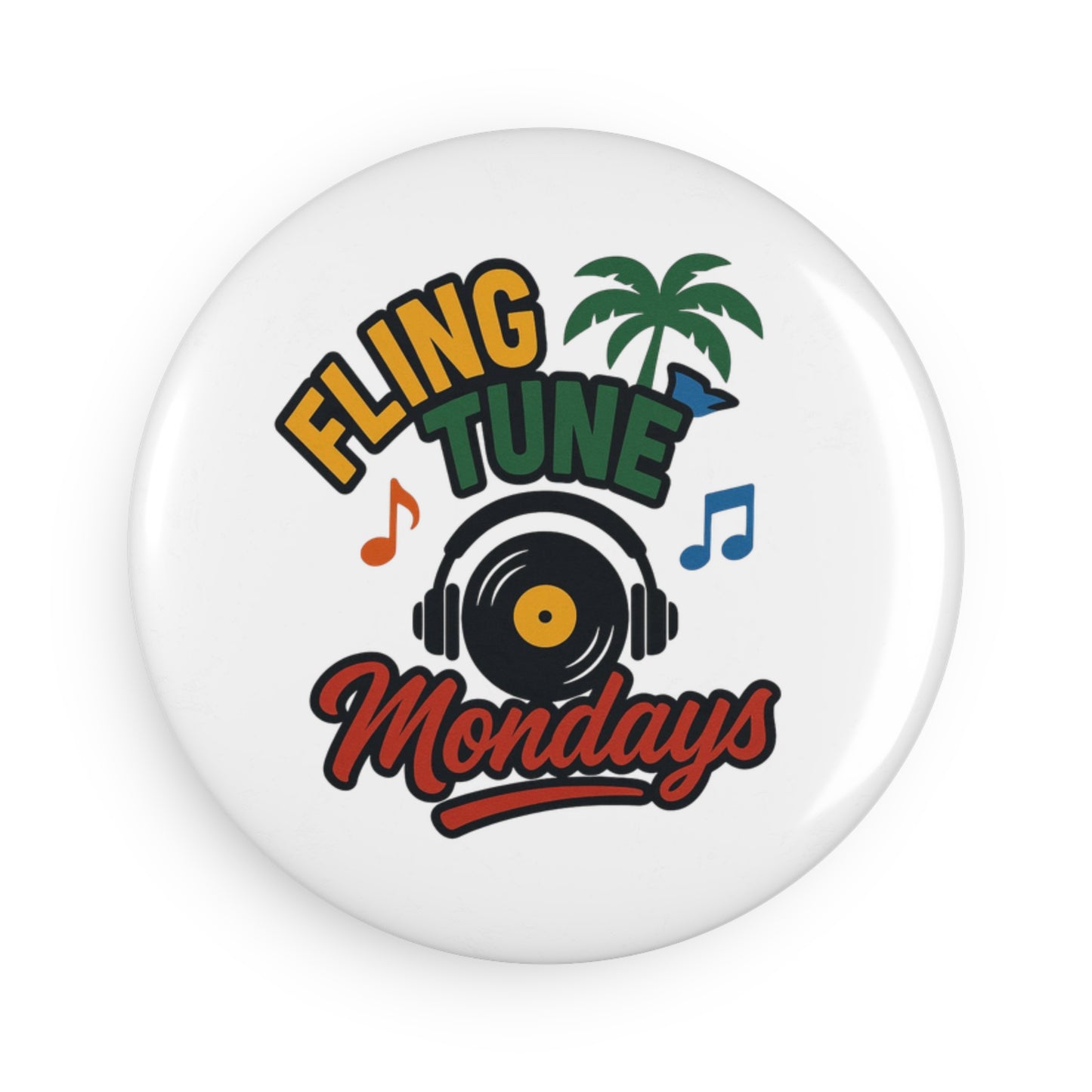 Fling Tune Mondays Button Magnet (1 or 10-Pack)